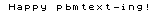 Happy pbmtext-ing!