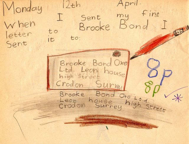When I sent my first letter to Brooke Bond I sent it to: Brooke Bond Oxo L.t.d. Leon House high Street Crodon Surrey